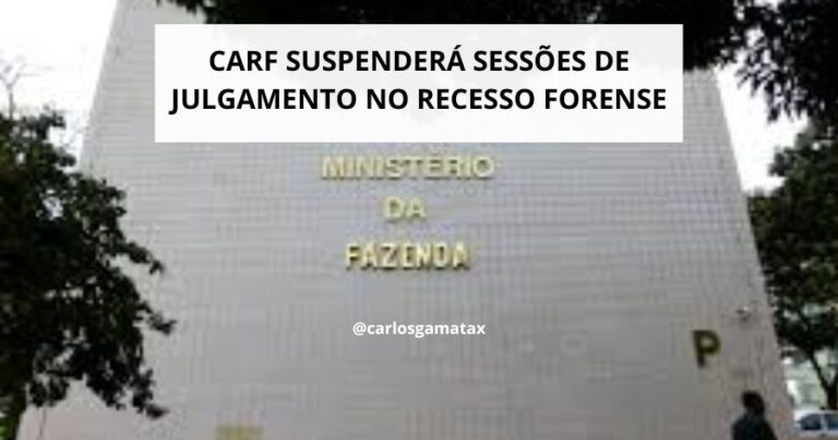 CARF suspenderá sessão de julgamento no recesso forense